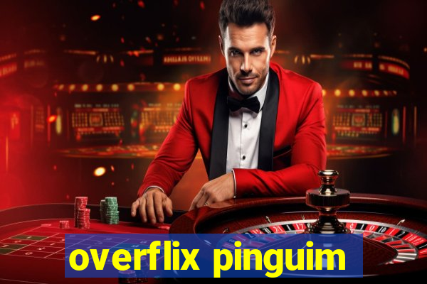 overflix pinguim